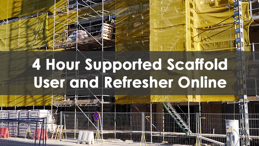 4 Hour Supported Scaffold User Training Online Refresher Course
