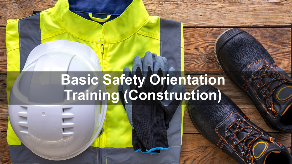 Basic Safety Orientation Training (Construction)