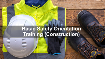 Basic Safety Orientation Training (Construction)