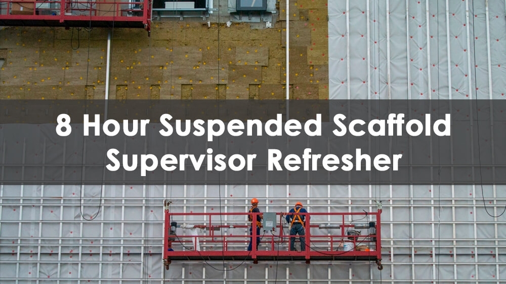 8 Hour Suspended Scaffold Training for Supervisors by Able Safety Consulting