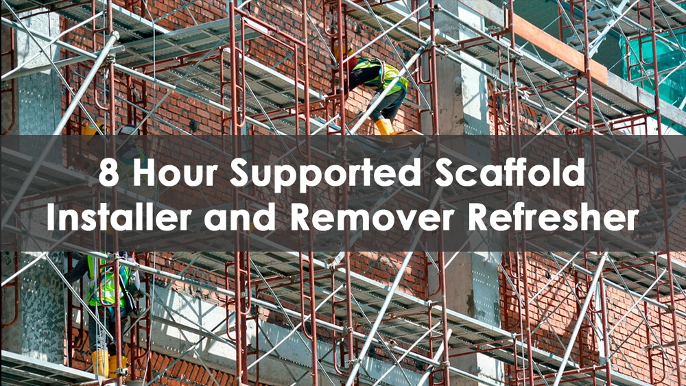 8 Hour Scaffold Training Installer/Remover Refresher Course - Able Safety Consulting