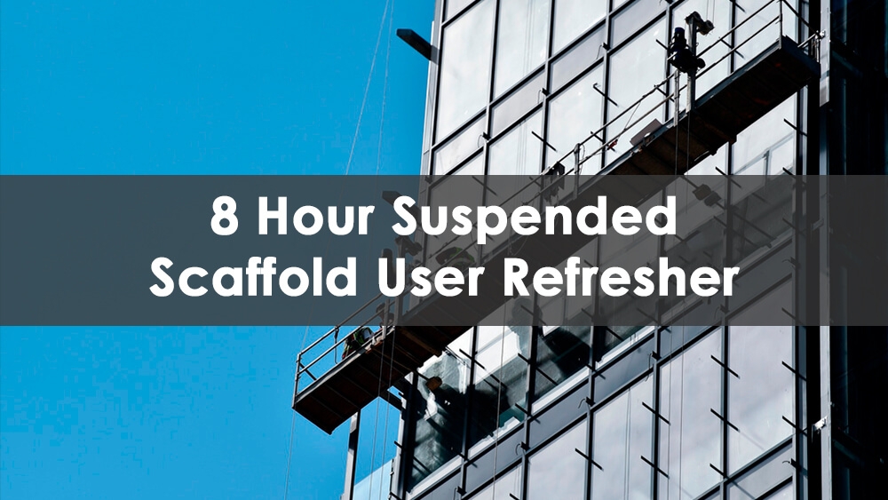 8 Hour Suspended Scaffold Refresher Course